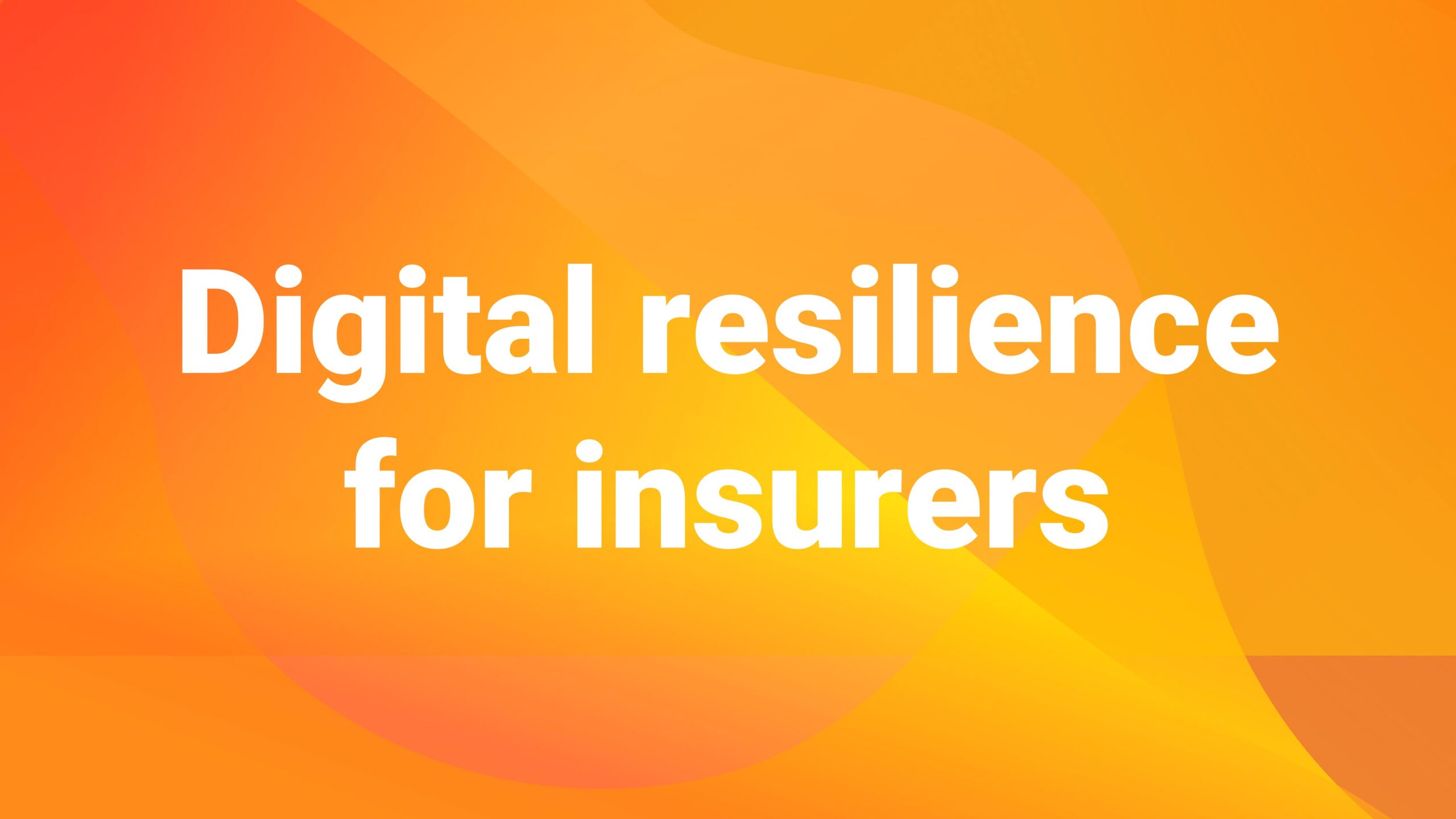 DORA, NIS2, AI & Co.: Digital resilience and effective IT strategy for insurers DORA, NIS2, AI & Co.: Digital resilience and effective IT strategy for insurers