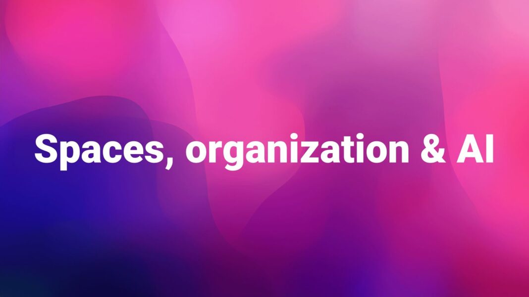 Effectively combining spaces, organization and AI: Rethinking collaboration, control, and technology